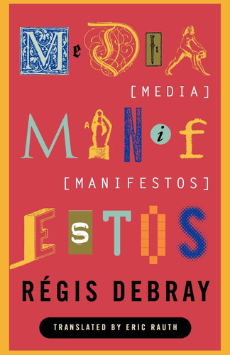 Media Manifestos: On the Technological Transmission of Cultural Forms book cover by Regis Debray