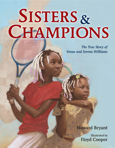 Sisters and Champions: The True Story of Venus and Serena Williams [9780399169069]
