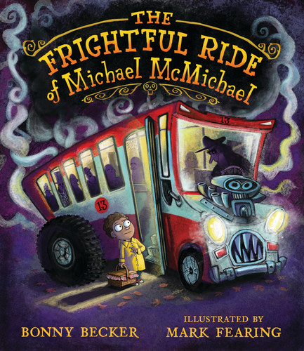 The Frightful Ride of Michael McMichael book cover by Bonny Becker