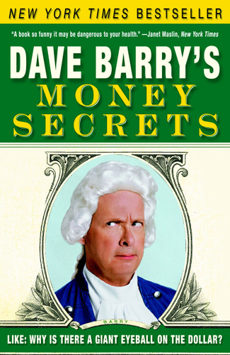Dave Barry's Money Secrets: Like: Why Is There a Giant Eyeball on the Dollar? book cover by Dave Barry