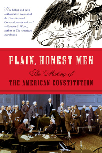 Plain, Honest Men: The Making of the American Constitution book cover by Richard Beeman