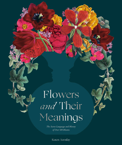 Flowers and Their Meanings: The Secret Language and History of Over 600 Blooms (A Flower Dictionary) book cover by Karen Azoulay