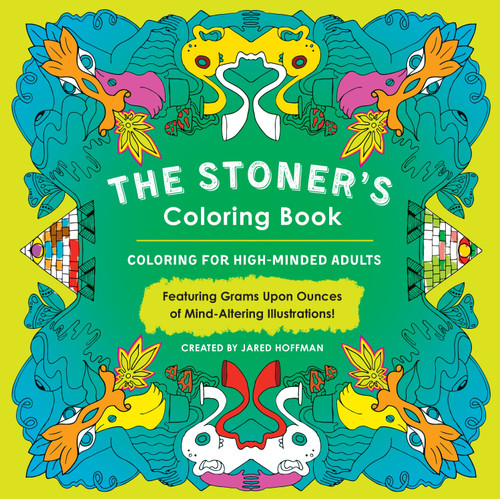 The Stoner's Coloring Book: Coloring for High-Minded Adults book cover by Jared Hoffman