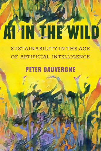 AI in the Wild: Sustainability in the Age of Artificial Intelligence (One Planet) book cover by Peter Dauvergne