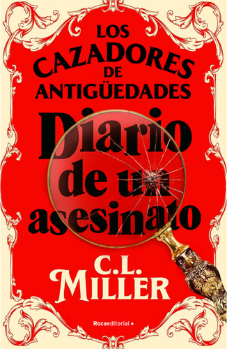 Los cazadores de antigüedades. Diario de un asesinato / The Antique Hunter's Gu ide to Murder book cover by C.L. Miller