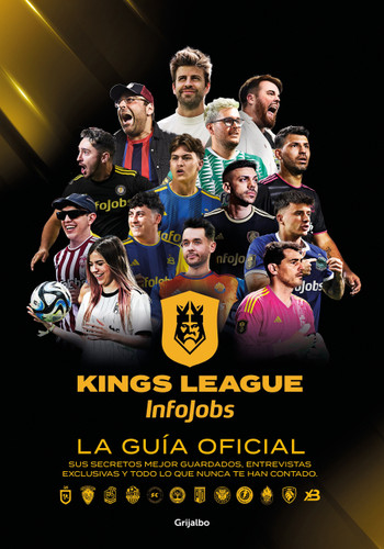 Kings League: La guía oficial: Sus secretos mejor guardados, entrevistas exclusivas y todo lo que nunca te han contado / Kings League: The Official Guide book cover by Kings League