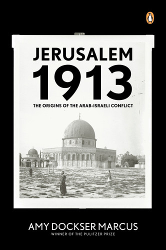 Jerusalem 1913: The Origins of the Arab-Israeli Conflict book cover by Amy Dockser Marcus