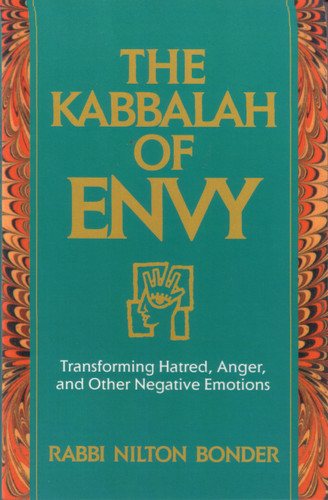 The Kabbalah of Envy: Transforming Hatred, Anger, and Other Negative Emotions book cover by Rabbi Nilton Bonder
