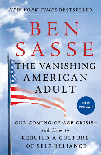 The Vanishing American Adult: Our Coming-of-Age Crisis--and How to Rebuild a Culture of Self-Reliance book cover by Ben Sasse