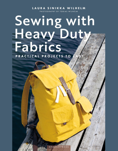Sewing with Heavy Duty Fabrics: Practical projects to last book cover by Laura Sinikka Wilhelm