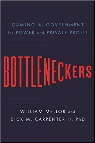 Bottleneckers: Gaming the Government for Power and Private Profit Cover