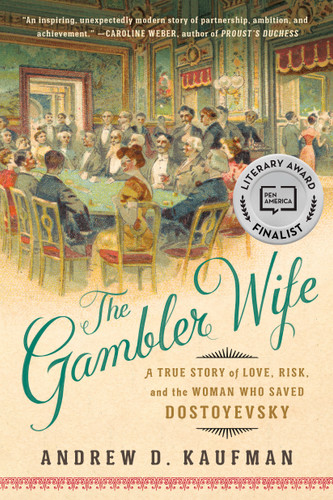 The Gambler Wife: A True Story of Love, Risk, and the Woman Who Saved Dostoyevsky book cover by Andrew D. Kaufman