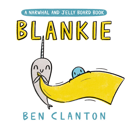 Blankie (A Narwhal and Jelly Board Book) (A Narwhal and Jelly Book) book cover by Ben Clanton