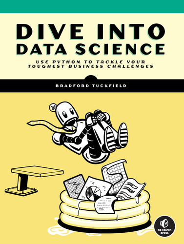 Dive Into Data Science: Use Python To Tackle Your Toughest Business Challenges book cover by Bradford Tuckfield