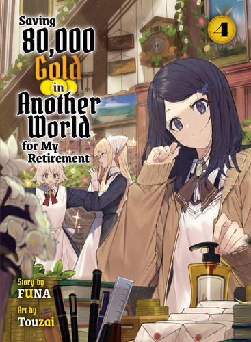 Saving 80,000 Gold in Another World for My Retirement 4 (light novel) (Saving 80,000 Gold (light novel)) book cover by FUNA