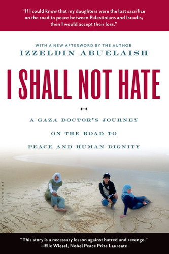 I Shall Not Hate: A Gaza Doctor's Journey on the Road to Peace and Human Dignity book cover by Izzeldin Abuelaish