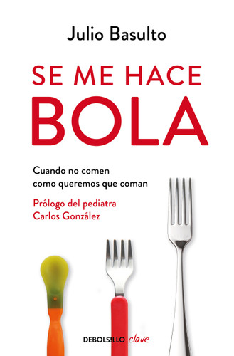 Se me hace bola: Cuando no comen como queremos que coman / It Gets Complicated: When They Don't Eat How We Want Them to Eat book cover by Julio Basulto