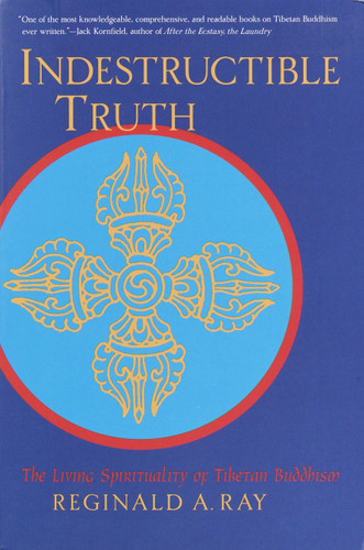Indestructible Truth: The Living Spirituality of Tibetan Buddhism book cover by Reginald A. Ray