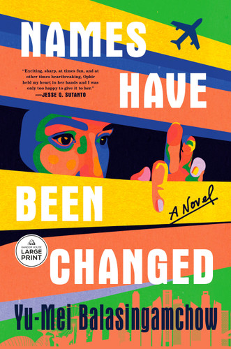Names Have Been Changed: A Novel book cover by Yu-Mei Balasingamchow