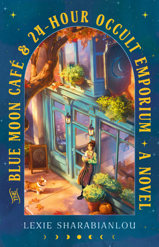 The Blue Moon Café & 24-Hour Occult Emporium: A Novel book cover by Lexie Sharabianlou