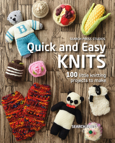 Quick and Easy Knits: 100 little knitting projects to make book cover by Search Press Studio