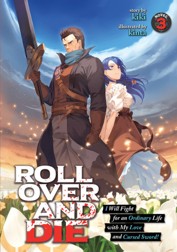 ROLL OVER AND DIE: I Will Fight for an Ordinary Life with My Love and Cursed Sword! (Light Novel) Vol. 3 (ROLL OVER AND DIE: I Will Fight for an Ordinary Life with My Love and Cursed Sword! (Light Novel)) book cover by Kiki