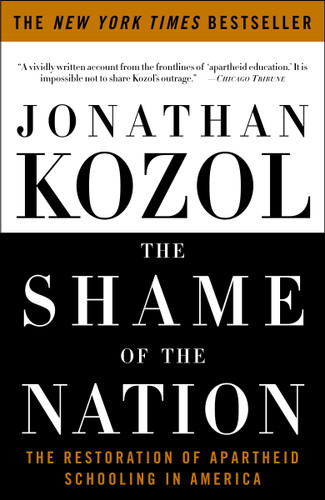 The Shame of the Nation: The Restoration of Apartheid Schooling in America book cover by Jonathan Kozol