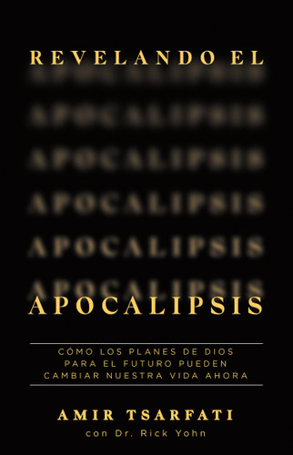 Revelando el Apocalipsis / Revealing Revelation. How God's Plans for the Future Can Change Your Life Now book cover by Amir Tsarfati