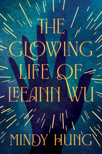 The Glowing Life of Leeann Wu: A Novel book cover by Mindy Hung