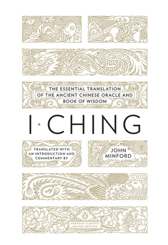 I Ching: The Essential Translation of the Ancient Chinese Oracle and Book of Wisdom (Penguin Classics Deluxe Edition) (Penguin Classics Deluxe Edition) book cover by 