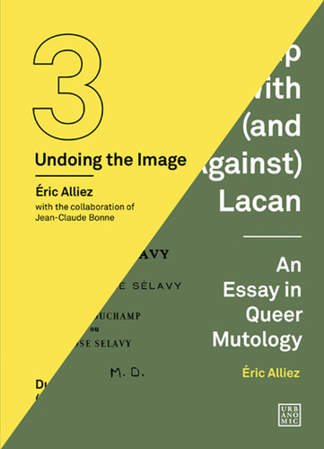 Duchamp Looked At (From the Other Side) / Duchamp With (and Against) Lacan: (Undoing the Image 3) (Urbanomic / Art Editions) book cover by Eric Alliez