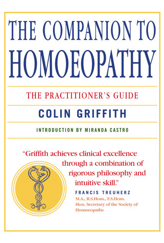 Companion to Homeopathy: The Practitioner's Guide book cover by Colin Griffith, Miranda Castro