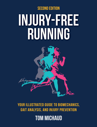 Injury-Free Running, Second Edition: Your Illustrated Guide to Biomechanics, Gait Analysis, and Injury Prevention book cover by Tom Michaud