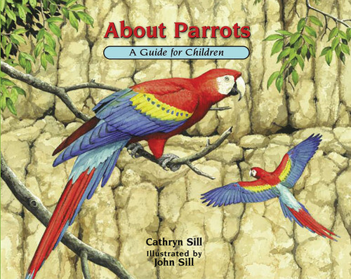 About Parrots: A Guide for Children (Educational Science Book for STEM Learning) (About. . .) book cover by Cathryn Sill
