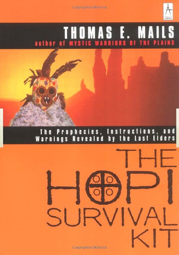 The Hopi Survival Kit: The Prophecies, Instructions and Warnings Revealed by the Last Elders (Compass) book cover by Thomas E. Mails
