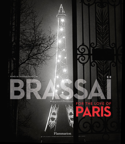 Brassai: For the Love of Paris book cover by Brassai, Agn#s de Gouvion Saint-Cyr