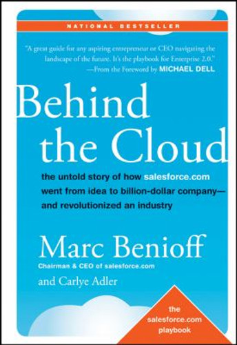 Behind the Cloud: The Untold Story of How Salesforce.com Went from Idea to Billion-Dollar Company-And Revolutionized an Industry Cover