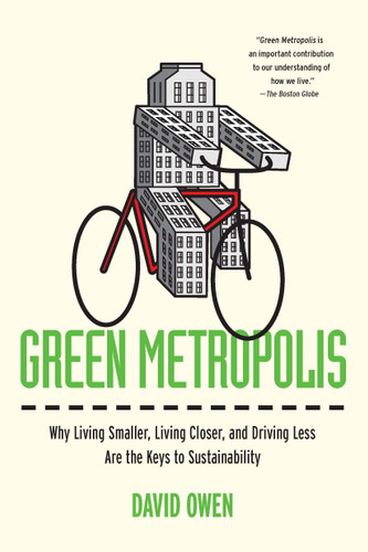 Green Metropolis: Why Living Smaller, Living Closer, and Driving Less Are the Keys to Sustainability book cover by David Owen