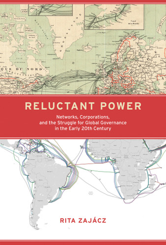 Reluctant Power: Networks, Corporations, and the Struggle for Global Governance in the Early 20th Century (Information Policy) book cover by Rita Zajacz