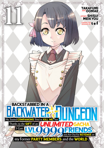 Backstabbed in a Backwater Dungeon: My Party Tried to Kill Me, But Thanks to an Infinite Gacha I Got LVL 9999 Friends and Am Out For Revenge (Manga) Vol. 11 (Backstabbed in a Backwater Dungeon (Manga)) book cover by Shisui Meikyou