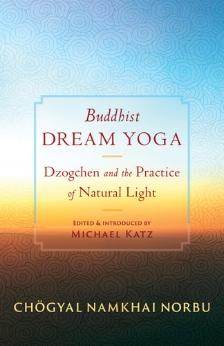 Buddhist Dream Yoga: Dzogchen and the Practice of Natural Light book cover by Chogyal Namkhai Norbu, Jamgon Mipham