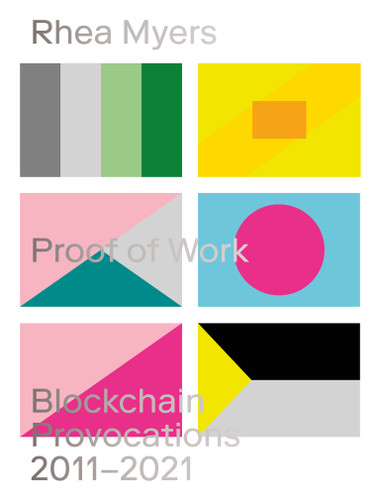 Proof of Work: Blockchain Provocations 20112021 (Urbanomic / Art Editions) book cover by Rhea Myers