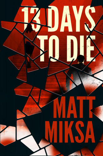 13 Days to Die: A Novel book cover by Matt Miksa