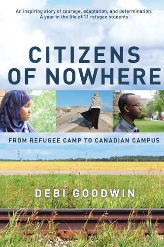 Citizens of Nowhere: From Refugee Camp to Canadian Campus book cover by Debi Goodwin