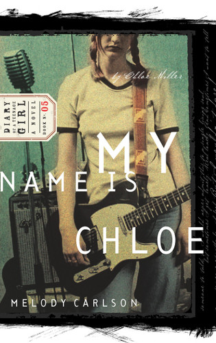 My Name Is Chloe: Chloe: Book 1 (Diary of a Teenage Girl) book cover by Melody Carlson
