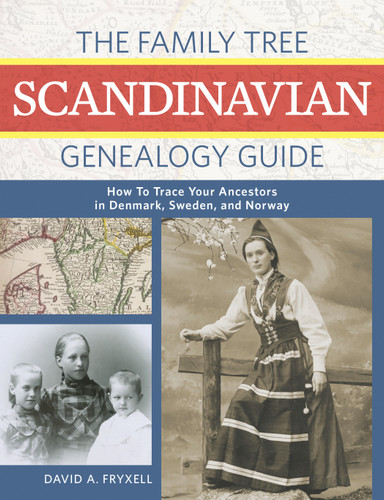 The Family Tree Scandinavian Genealogy Guide: How to Trace Your Ancestors in Denmark, Sweden, and Norway book cover by David A. Fryxell