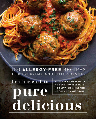 Pure Delicious: 150 Allergy-Free Recipes for Everyday and Entertaining: A Cookbook book cover by Heather Christo