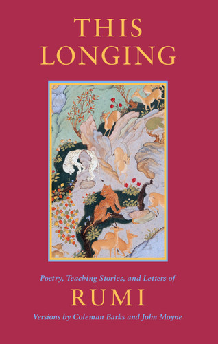This Longing: Poetry, Teaching Stories, and Letters of Rumi book cover by Mevlana Jalaluddin Rumi, Coleman Barks, John Moyne