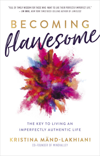 Becoming Flawesome: The Key to Living an Imperfectly Authentic Life book cover by Kristina Mänd-Lakhiani