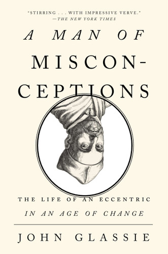 A Man of Misconceptions: The Life of an Eccentric in an Age of Change book cover by John Glassie